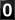 0 0